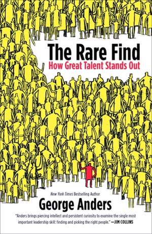 The Rare Find: How Great Talent Stands Out de George Anders