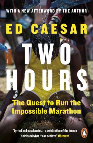 Two Hours: The Quest to Run the Impossible Marathon de Ed Caesar