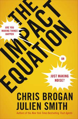 The Impact Equation: Are You Making Things Happen or Just Making Noise? de Chris Brogan