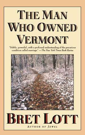 The Man Who Owned Vermont de Bret Lott