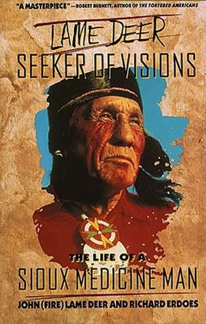 Lame Deer, Seeker of Visions: The Life of a Sioux Medicine Man de John Lamedeer