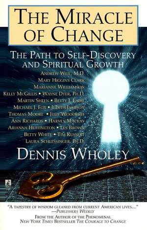 The Miracle of Change de Dennis Wholey