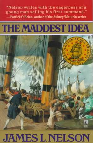 The Maddest Idea de James L. Nelson