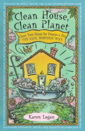 Clean House Clean Planet de Karen Logan