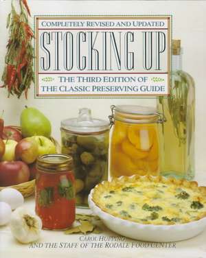 Stocking Up: The Third Edition of America's Classic Preserving Guide de Carol Hupping