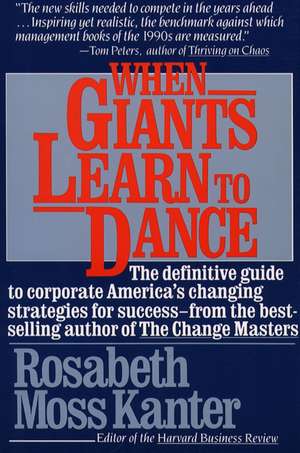 When Giants Learn To Dance de Rosabeth Moss Kanter