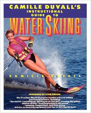 Camille Duvall's Instructional Guide to Water Skiing de Camille Duvall