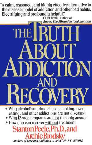 Truth about Addiction and Recovery de Stanton Peele