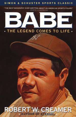 Babe: The Legend Comes to Life de Robert W. Creamer