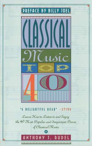 Classical Music Top 40: Learn How To Listen To And Appreciate The 40 Most Popular And Important Pieces I de Anthony Rudel