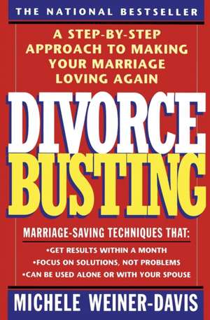 Divorce Busting: A Revolutionary and Rapid Program for Staying Together de Michele Weiner-Davis