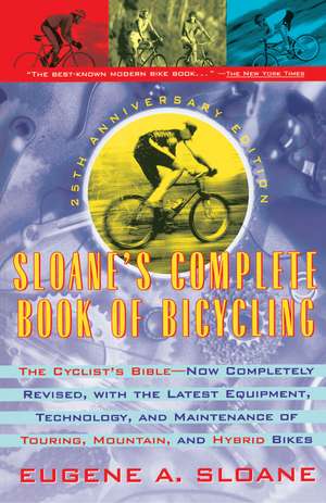 Sloane's Complete Book of Bicycling: The Cyclist's Bible--25th Anniversary Edition de Eugene Sloane