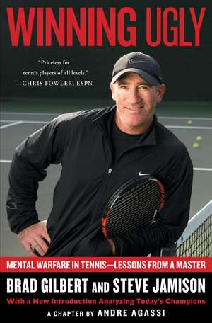 Winning Ugly: Mental Warfare in Tennis--Lessons from a Master de Brad Gilbert