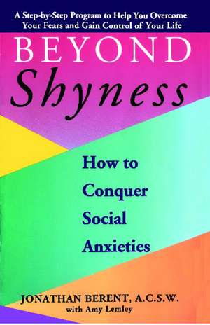 Beyond Shyness: How to Conquer Social Anxieties de Jonathan Berent