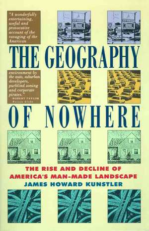 Geography of Nowhere: The Rise and Declineof America's Man-Made Landscape de James Kunstler