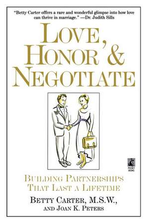 Love Honor and Negotiate: Building Partnerships that Last a Lifetime de Joan Peters