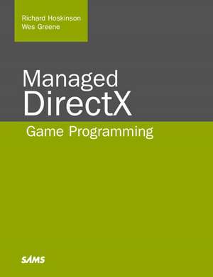 Hoskinson, R: Managed DirectX Game Programming de Wes Greene