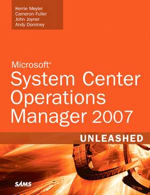 System Center Operations Manager 2007 Unleashed de Kerrie Meyler