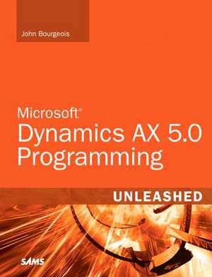 Microsoft Dynamics AX 2009 Programming Unleashed de John Bourgeois