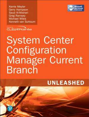 System Center Configuration Manager Current Branch Unleashed (Includes Content Update Program) de Kerrie Meyler