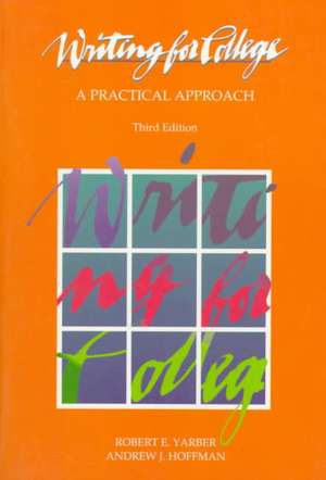 Writing for College: A Practical Approach de Robert E. Yarber