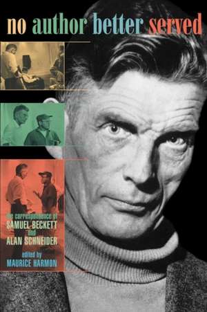 No Author Better Served – The Correspondence of Samuel Beckett and Alan Schneider de Maurice Harmon