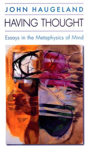 Having Thought – Essays in the Metaphysics of Mind de John Haugeland