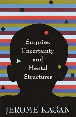 Surprise, Uncertainty & Mental Structures de L Kagan