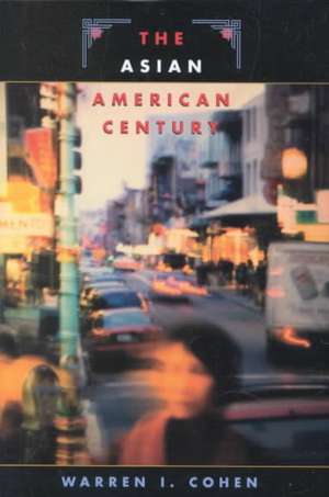 The Asian American Century de Warren I Cohen