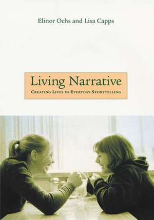 Living Narrative – Creating Lives in Everyday Storytelling de Elinor Ochs