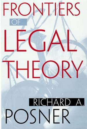 Frontiers of Legal Theory (OISC) de Richard A Posner