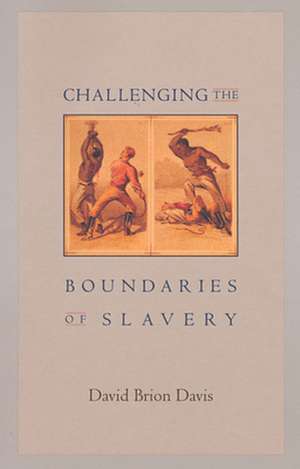 Challenging the Boundaries of Slavery de David Brion Davis