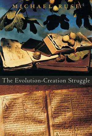 The Evolution–Creation Struggle de Michael Ruse