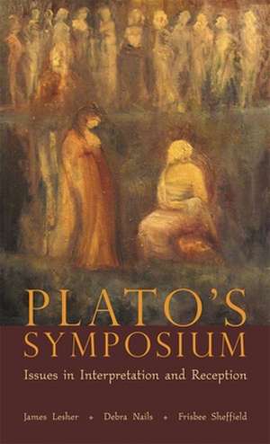 Plato′s Symposium – Issues in Interpretation and Reception de James H. Lesher