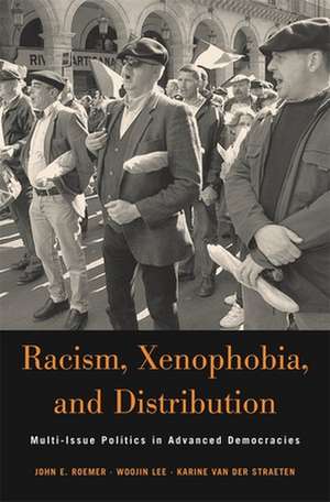 Racism, Xenophobia and Distribution – Multi–Issue Politics in Advanced Democracies de John E. Roemer