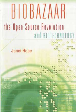 Biobazaar – The Open Source Revolution and Biotechnology de Janet Hope