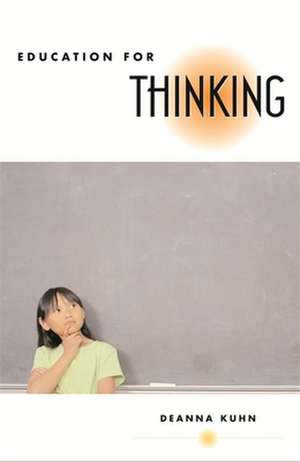 Education for Thinking de Deanna Kuhn