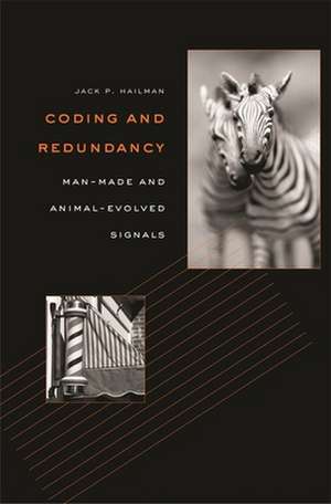 Coding and Redundancy – Man–Made and Animal– Evolved Signals de Jack P Hailman