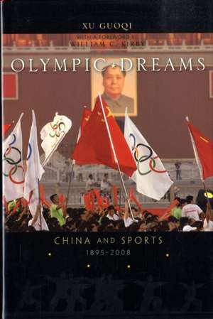 Olympic Dreams – China and Sports, 1895–2008 de Guoqi Xu