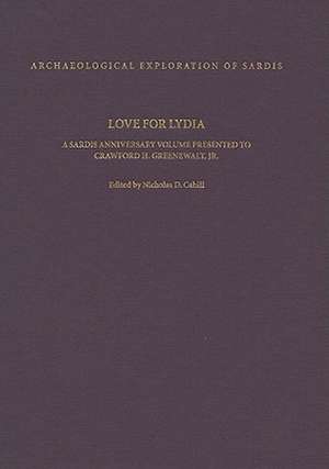 Love for Lydia – A Sardis Anniversary Volume Presented to Crawford H. Greenewalt, Jr. de Nicholas D. Cahill