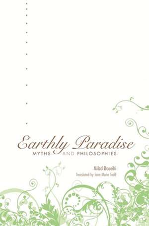 Earthly Paradise – Myths and Philosophies de Milad Doueihi