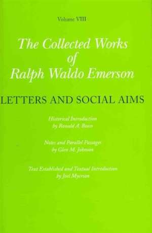 The Collected Works of Ralph Waldo Emerson VIII – Letters and Social Aims de Ralph Waldo Emerson