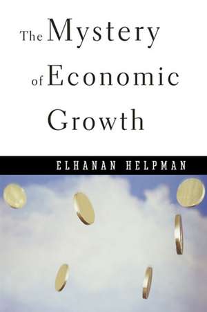 The Mystery of Economic Growth (OISC) de Elhanan Helpman