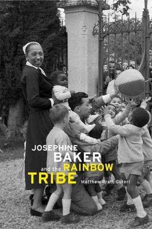 Josephine Baker and the Rainbow Tribe de Matthew Pratt Guterl