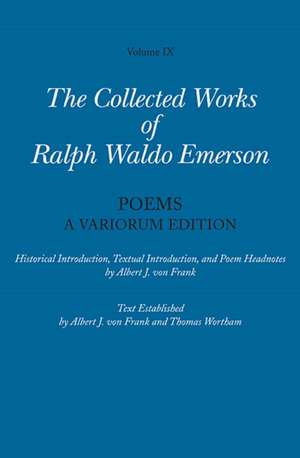 Collected Works of Ralph Waldo Emerson, Volume IX – A Variorum Edition de Ralph Waldo Emerson