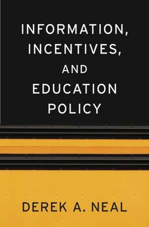 Information, Incentives, and Education Policy de Derek A. Neal