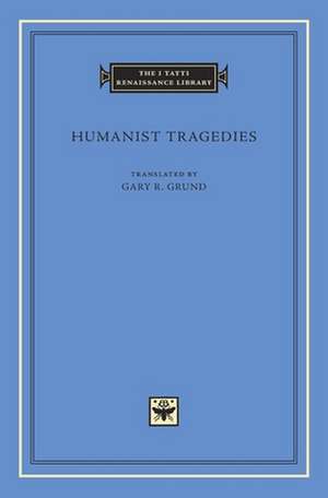 Humanist Tragedies de Gary R. Grund