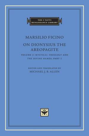 On Dionysius the Areopagite, Volume 1 – Mystical Theology and The Divine Names, Part I de Marsilio Ficino