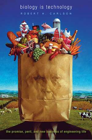 Biology Is Technology de Robert H. Carlson