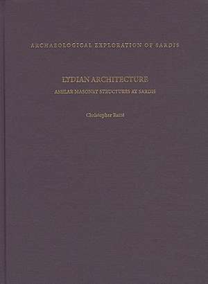 Lydian Architecture – Ashlar Masonry Structures at Sardis de Christopher Ratté